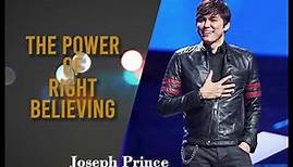 The Power of Right Believing Joseph Prince