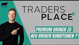 Traders Place ein Premium Broker zu Neo Broker Konditionen ? | Investflow Broker Test