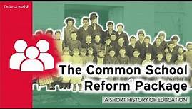 The Common School Reform Package: A Short History of Education