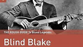 Blind Blake - The Rough Guide To Blues Legends: Blind Blake (Reborn And Remastered)