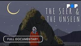 The Seer And The Unseen | Full Documentary