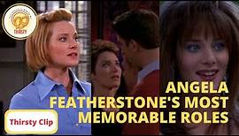Angela Featherstone's Most Memorable Roles