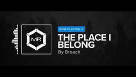 Broach - The Place I Belong [HD]