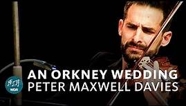 Peter Maxwell Davies - An Orkney wedding, with sunrise | Rumon Gamba | WDR Funkhausorchester