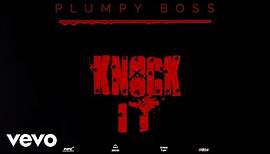 Plumpy Boss - Knock It (Official Audio)