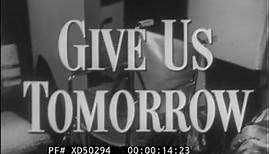 “ GIVE US TOMORROW " 1955 RELIGIOUS FILM OVERCOMING ALCOHOLISM THROUGH FAITH XD50294