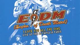 Eagles Of Death Metal - I Love You All The Time: Live At The Olympia In Paris