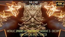 The Orb & David Gilmour - Metallic Spheres In Colour: Movement 3 - Excerpt (4K Official Music Video)