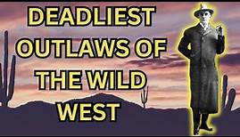The Top 5 Deadliest Outlaws of the Wild West