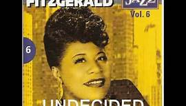 Undecided : Ella Fitzgerald