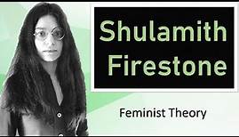 Shulamith Firestone Feminist Theory