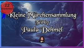 67. Märchensammlung - 12 tolle Märchen von Paula Dehmel - Hörbuch zum Einschlafen