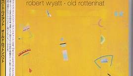 Robert Wyatt - Old Rottenhat