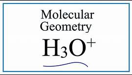 H3O+ Molecular Geometry / Shape and Bond Angles