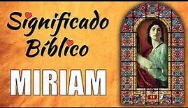 Miriam Significado Bíblico | ¿Qué Significa el Nombre Miriam en la Biblia? 🙏