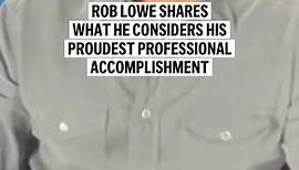 Rob Lowe shares what he considers his proudest professional accomplishment