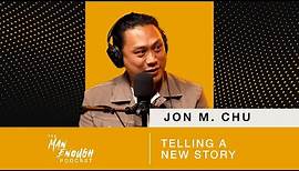 Jon M. Chu: Telling a New Story | The Man Enough Podcast