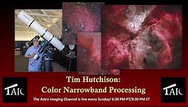 Tim Hutchison: True(er) Color Narrowband Processing - Tim Hutchison | 2022-09-04