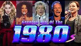 Greatest Hits Of The 80s ~ 80s Music Hits ~ The Best Songs Of The 80s ...