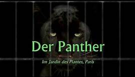 "DER PANTHER" (von Rainer Maria Rilke, 1902/03, Paris)