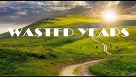 "Wasted Years" Southern Gospel Lyrics and Video