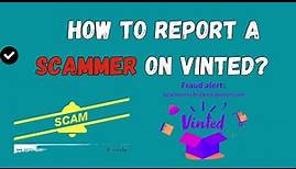 Can You Get Scammed On Vinted? How to Report a Scammer on Vinted?