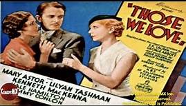 Those We Love (1932) | Full Movie | Mary Astor | Kenneth MacKenna | Lilyan Tashman