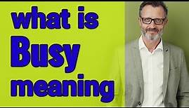 Busy | Meaning of busy