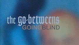 The Go-Betweens - Going Blind