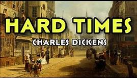 Charles Dickens: HARD TIMES (summary of the novel)