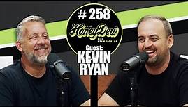 HoneyDew Podcast #258 | Kevin Ryan
