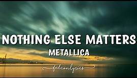 Metallica - Nothing Else Matters Lyrics
