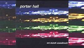 Porter Hall - Ten Month Soundtrack (full album)