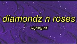 VaporGod - Diamondz n Roses (best part)