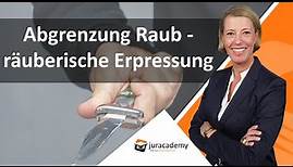 Abgrenzung Raub - räuberische Erpressung ► juracademy.de