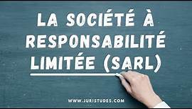 La société à responsabilité limitée (SARL) : Droit des Sociétés