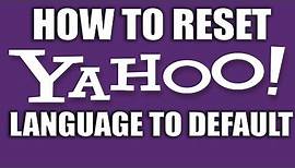 How to Reset Yahoo Language to Default - Yahoo Email Services