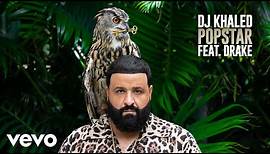 DJ Khaled ft. Drake - POPSTAR (Official Audio)