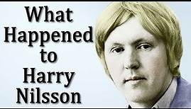 What Happened to HARRY NILSSON
