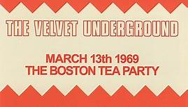The Velvet Underground - March 13th 1969 The Boston Tea Party