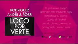 Rodriguez - Loco por verte (Feat. Ander & Rossi) - (Lyric Video)