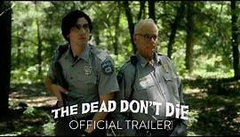 THE DEAD DON’T DIE | Official Trailer | Focus Features