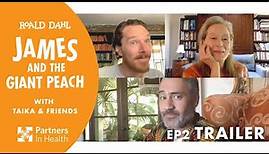 EP 2 TRAILER: James and the Giant Peach with Taika and Friends. Benedict Cumberbatch & Meryl Streep