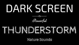 SLEEP with RAIN and THUNDER Sounds BLACK SCREEN | Powerful Thunderstorm | Dark Screen Nature Sounds