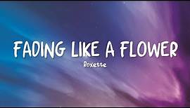 Roxette - Fading Like A Flower (1991) Lyrics
