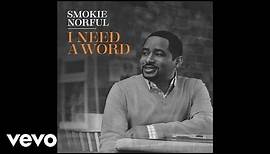 Smokie Norful - I Need A Word (Audio)