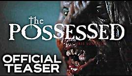 The Possessed | Official Teaser Trailer | HD | 2021 | Horror