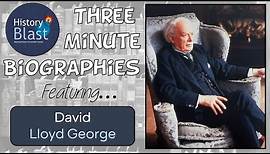 David Lloyd George | Britain's Great War Prime Minister | Three Minute Bio's from History Blast