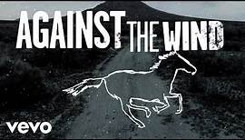 Bob Seger & The Silver Bullet Band - Against The Wind (Lyric Video)