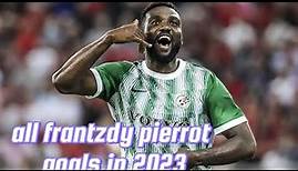 all Frantzdy pierrot goals in 2023